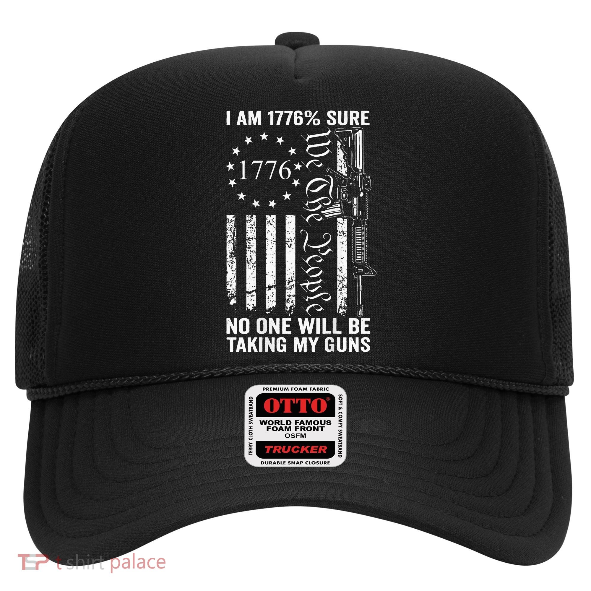 I'm 1776 Sure No One Is Taking My Guns  Pro Gun  Hat