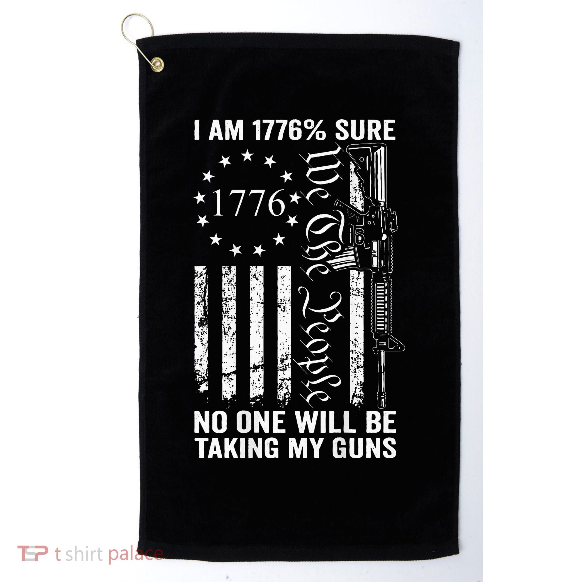 I'm 1776 Sure No One Is Taking My Guns  Pro Gun  Golf Towel