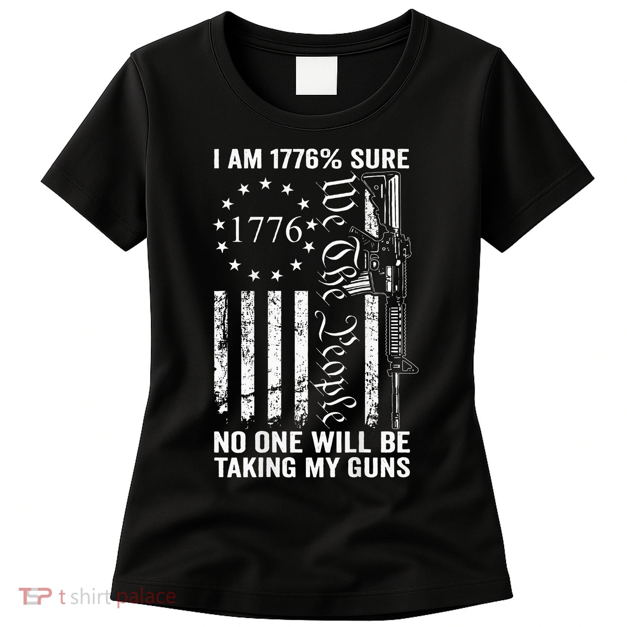 I'm 1776 Sure No One Is Taking My Guns  Pro Gun  Women's T-Shirt