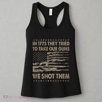 In 1775 They Tried To Take Our Guns We Shot Them Gift Women's Tank Top thumb 3