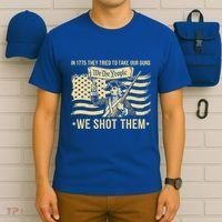 In 1775 They Tried To Take Our Guns We Shot Them T-Shirt thumb 6