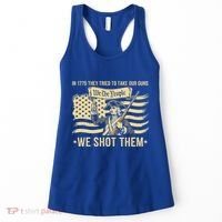 In 1775 They Tried To Take Our Guns We Shot Them Women's Tank Top thumb 0