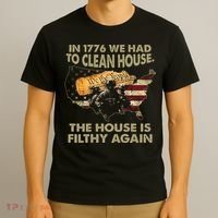 In 1776 We Had To Clean House The House Is Filthy Again T-Shirt thumb 3