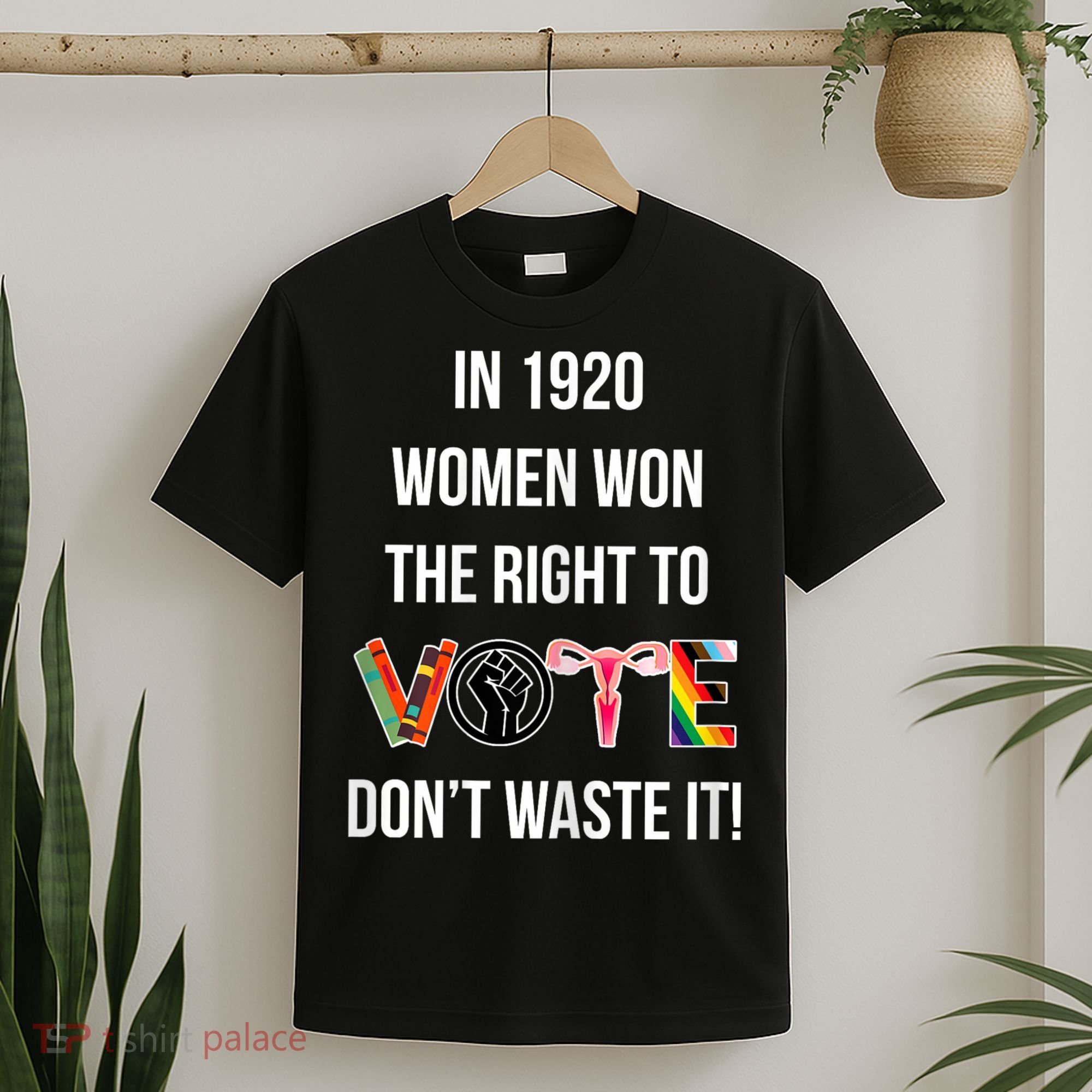 In 1920 Women Won The Right To Vote Don’T Waste It T-Shirt