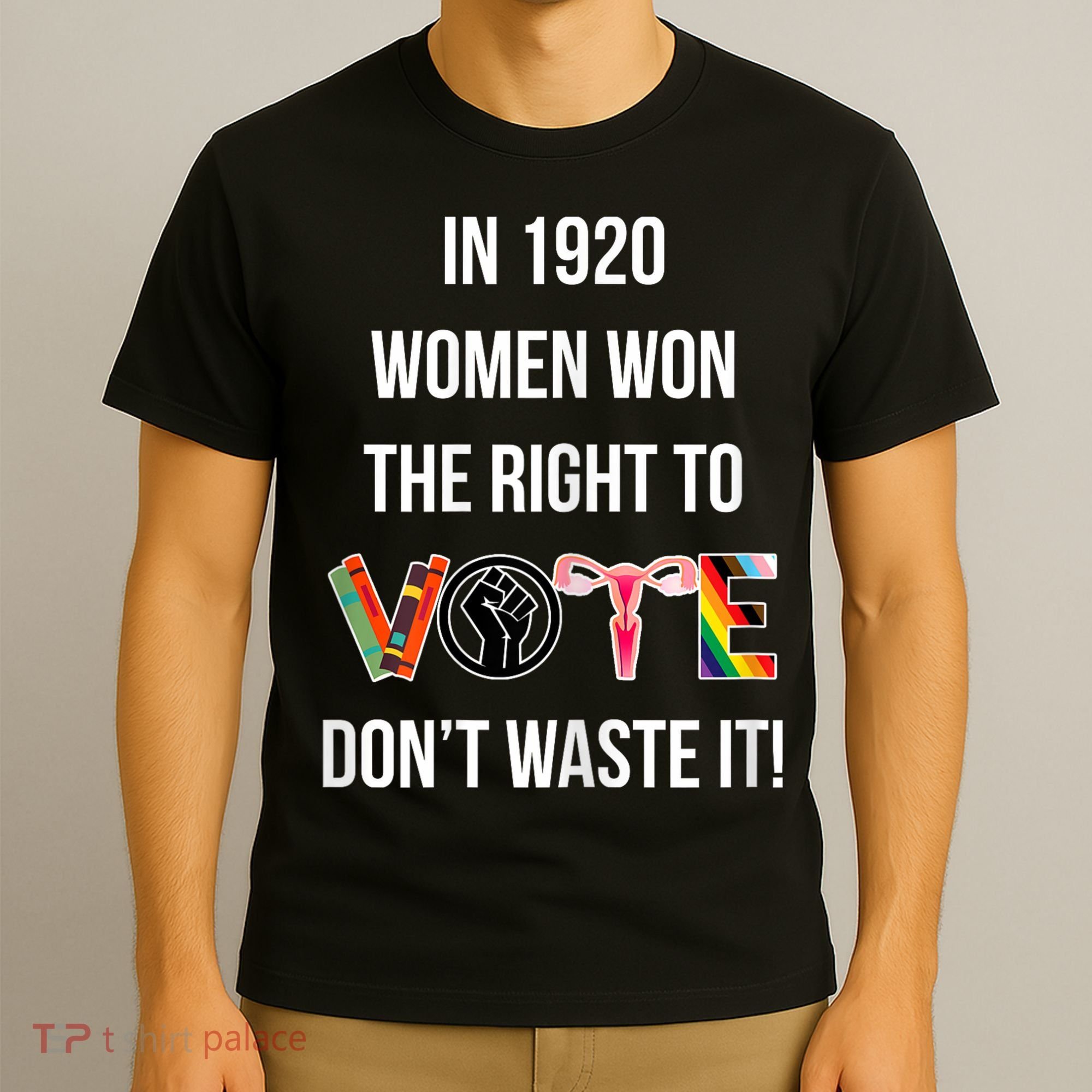 In 1920 Women Won The Right To Vote Don’T Waste It T-Shirt
