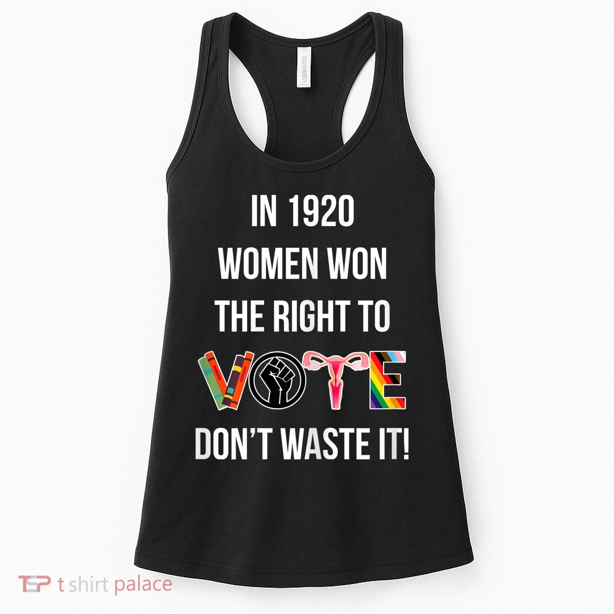 In 1920 Women Won The Right To Vote Don’T Waste It Women's Tank Top