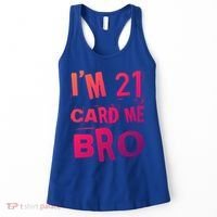 Im 21 Card Me Bro Funny Legal 21 Year Old 21St Birthday Cute Gift Women's Tank Top thumb 0