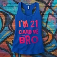 Im 21 Card Me Bro Funny Legal 21 Year Old 21St Birthday Cute Gift Women's Tank Top thumb 3