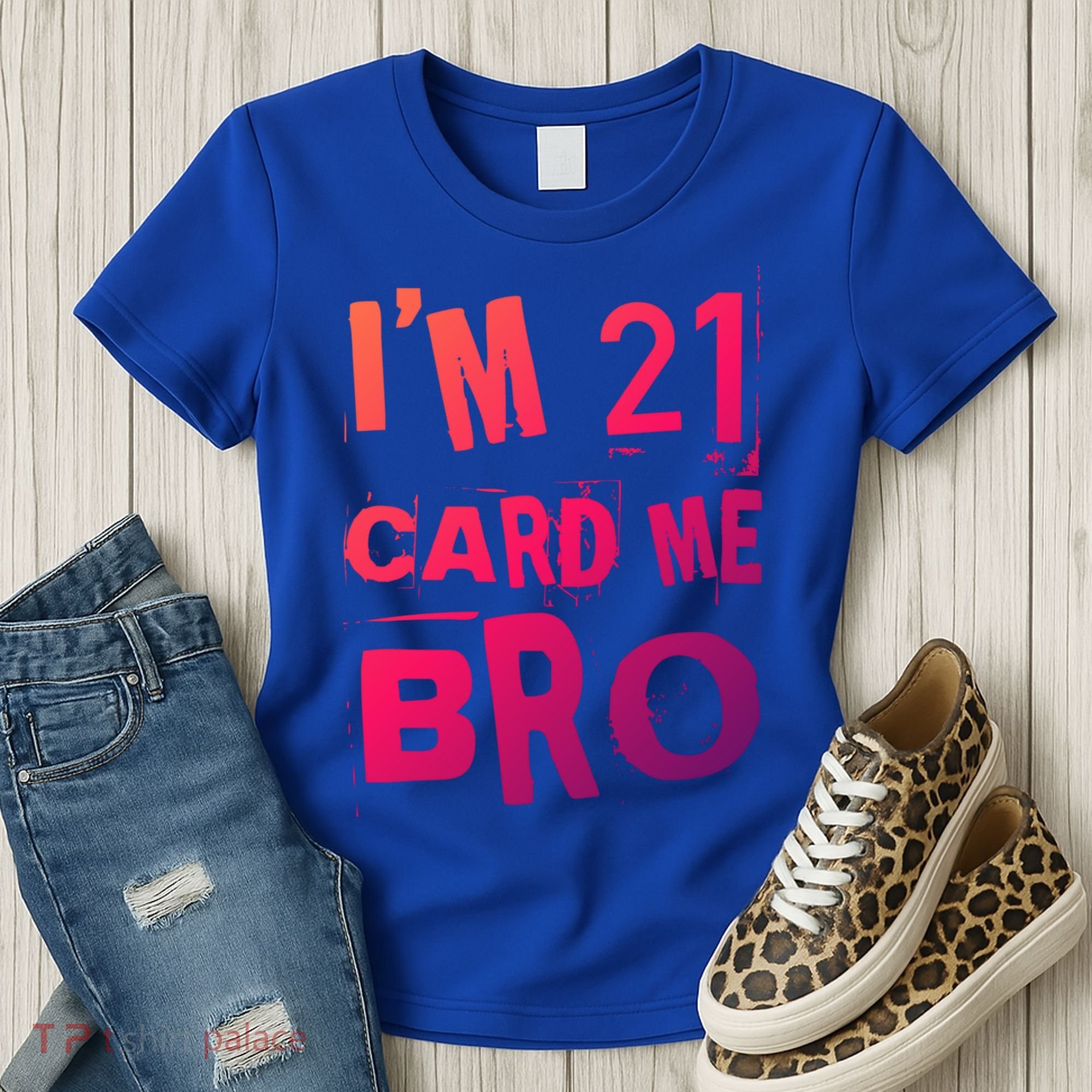 Im 21 Card Me Bro Funny Legal 21 Year Old 21St Birthday Cute Gift Women's T-Shirt