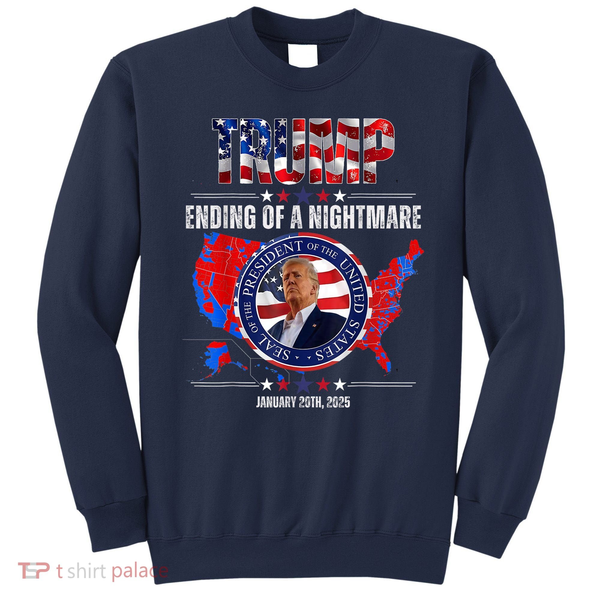 Inauguration 2025 Ending Of A Nightmare President Donald J Trump Sweatshirt