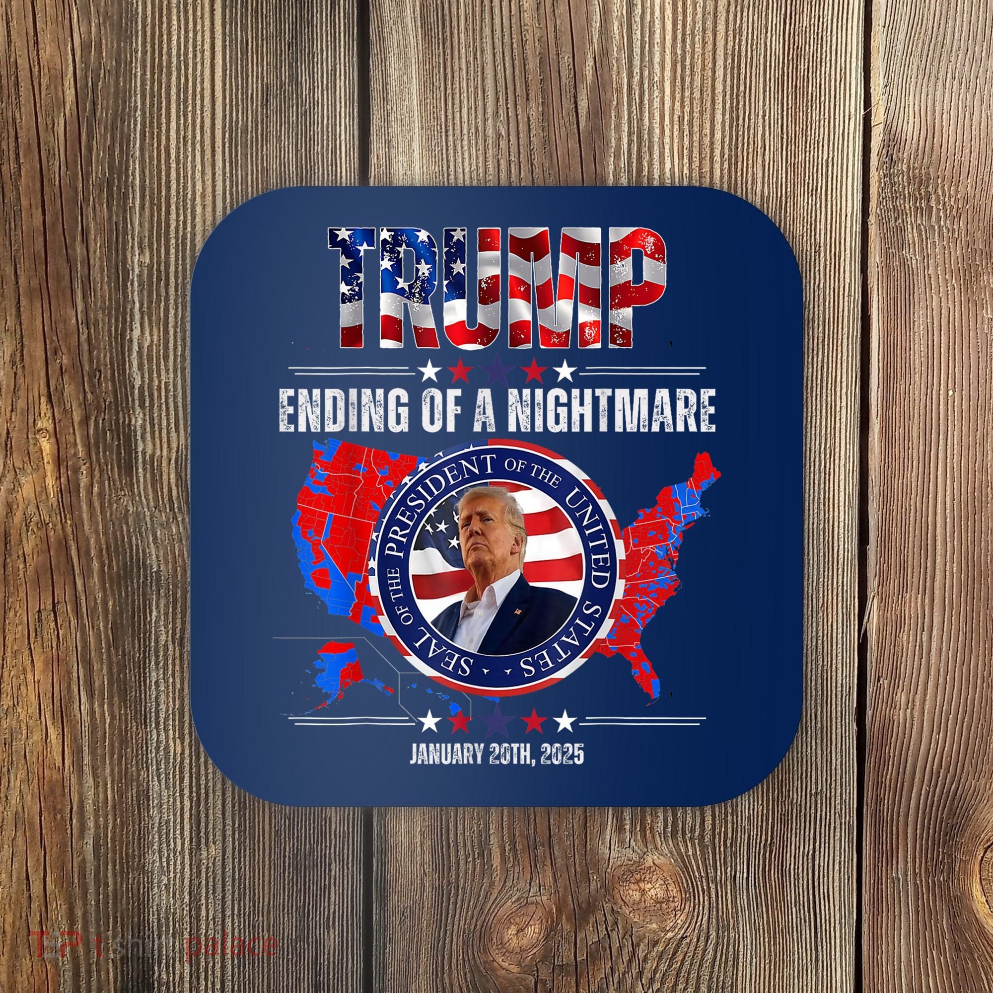 Inauguration 2025 Ending Of A Nightmare President Donald J Trump Coaster