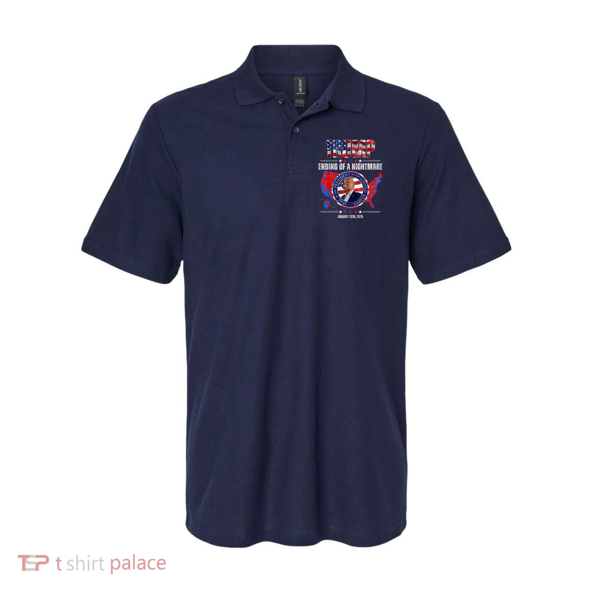 Inauguration 2025 Ending Of A Nightmare President Donald J Trump Polo
