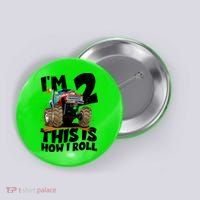 I'm 2 Two This Is How I Roll Monster Truck 2nd Birthday Button thumb 0