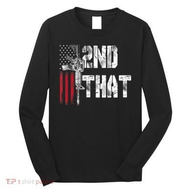 I 2nd That Second Amendment Gun Rights AR15 Owner Patriotic Long Sleeve Shirt