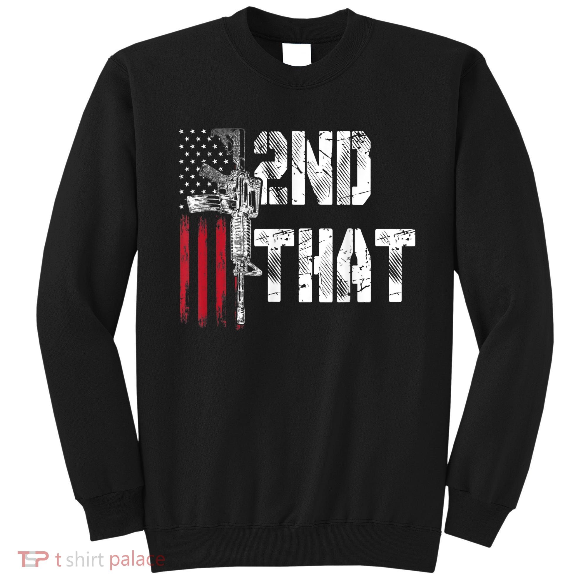 I 2nd That Second Amendment Gun Rights AR15 Owner Patriotic Sweatshirt