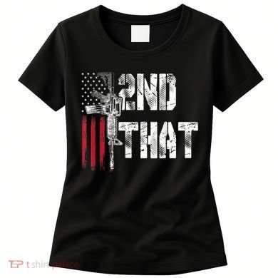 I 2nd That Second Amendment Gun Rights AR15 Owner Patriotic Women's T-Shirt