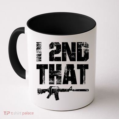 I 2nd That Pro Gun American Patriotic Second Adt Meaningful Gift Coffee Mug