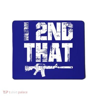 I 2nd That Pro Gun American Patriotic Second Adt Meaningful Gift Mousepad