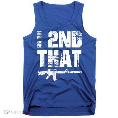 I 2nd That Pro Gun American Patriotic Second Adt Meaningful Gift Tank Top