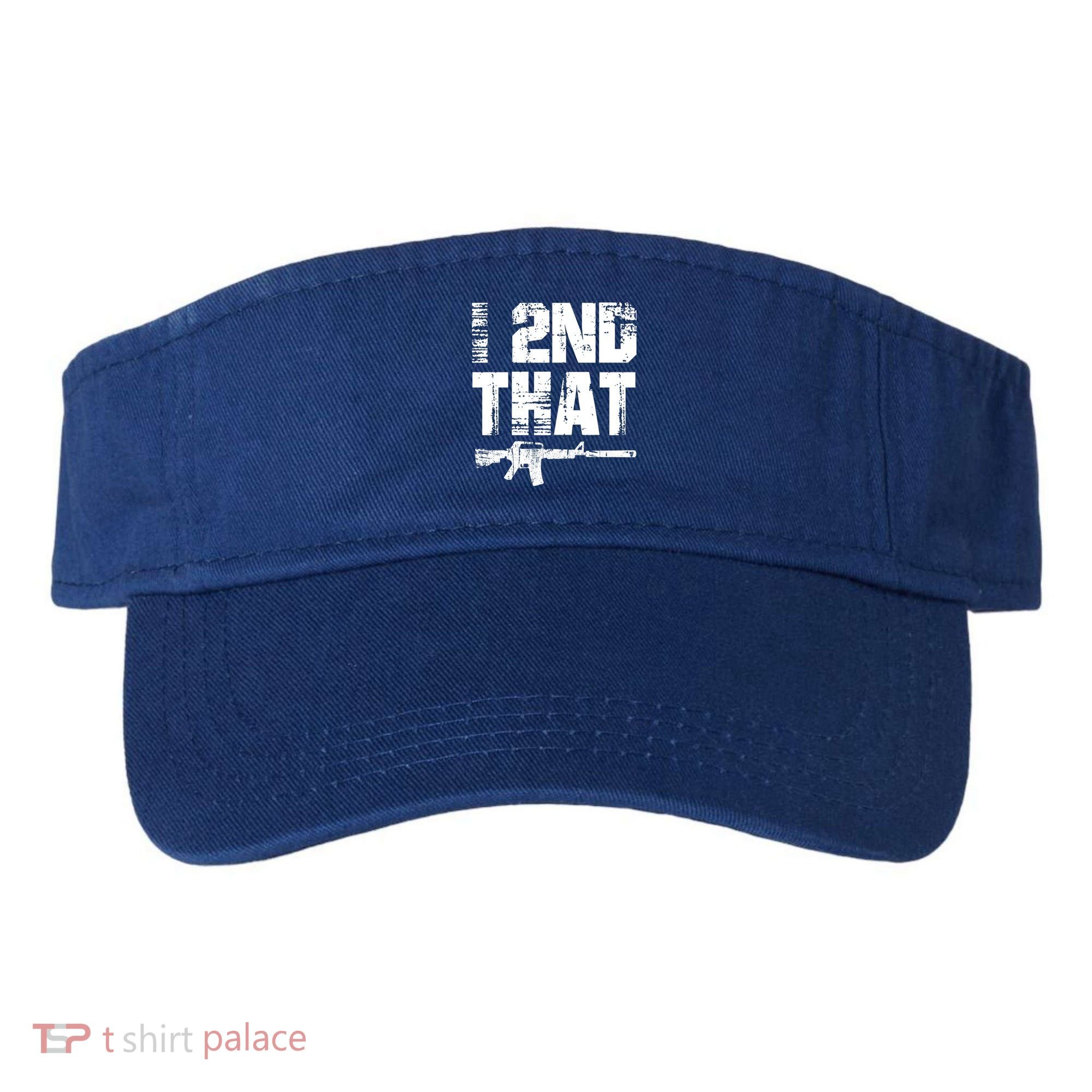 I 2nd That Pro Gun American Patriotic Second Adt Meaningful Gift Visor