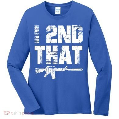 I 2nd That Pro Gun American Patriotic Second Adt Meaningful Gift Women's Long Sleeve Shirt