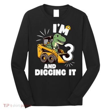 IM 3 And Digging It 3rd Birthday Dinosaur Construction Long Sleeve Shirt