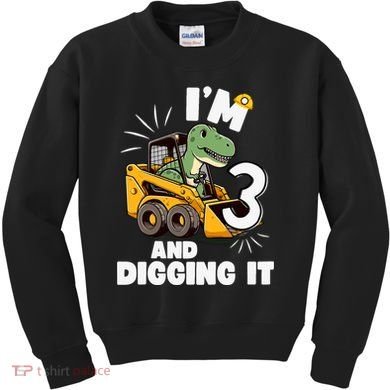 IM 3 And Digging It 3rd Birthday Dinosaur Construction Kids Sweatshirt