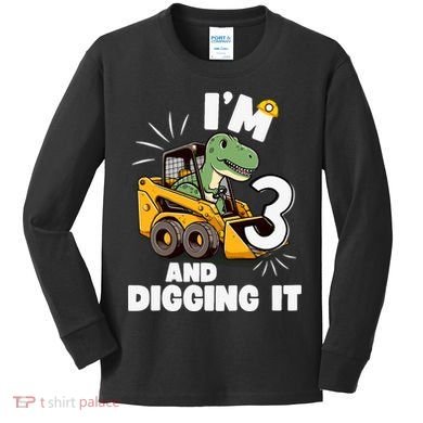 IM 3 And Digging It 3rd Birthday Dinosaur Construction Kids Long Sleeve Shirt
