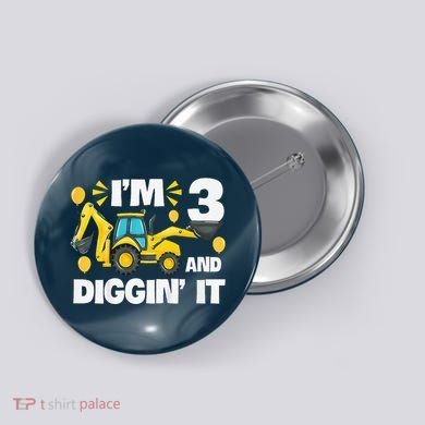 IM 3 And Digging It Construction Excavator 3rd Birthday Button