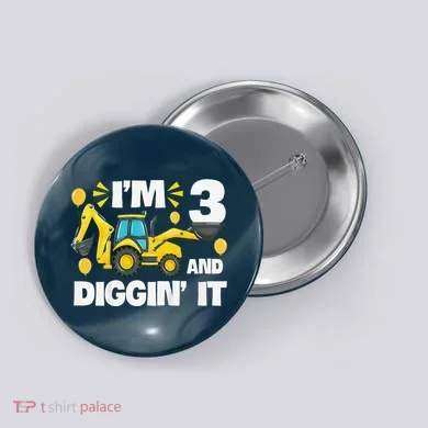 IM 3 And Digging It Construction Excavator 3rd Birthday Button