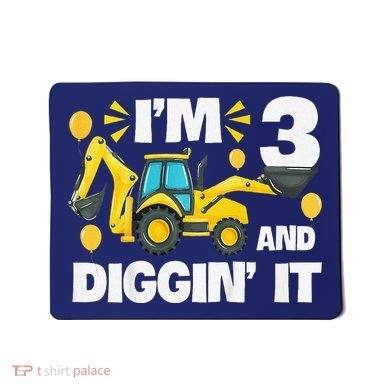 IM 3 And Digging It Construction Excavator 3rd Birthday Mousepad