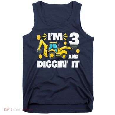 IM 3 And Digging It Construction Excavator 3rd Birthday Tank Top
