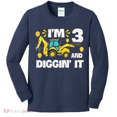 IM 3 And Digging It Construction Excavator 3rd Birthday Kids Long Sleeve Shirt