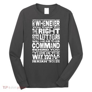 Isaiah 30:21 Bible Verse Quote Long Sleeve Shirt