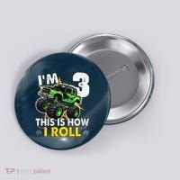 IM 3 This Is How I Roll Monster Truck 3rd Birthday Button thumb 0