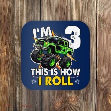 IM 3 This Is How I Roll Monster Truck 3rd Birthday Coaster