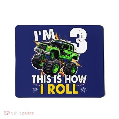 IM 3 This Is How I Roll Monster Truck 3rd Birthday Mousepad