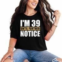 I'm 39 Until Further Notice - 40th Birthday 40 Years Old Comfort Colors T-Shirt thumb 0