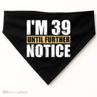 I'm 39 Until Further Notice - 40th Birthday 40 Years Old USA-Made Doggie Bandana thumb 0