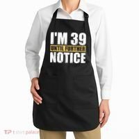 I'm 39 Until Further Notice - 40th Birthday 40 Years Old Apron thumb 2