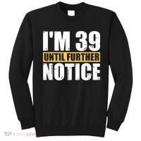 I'm 39 Until Further Notice - 40th Birthday 40 Years Old Sweatshirt thumb 0