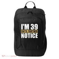I'm 39 Until Further Notice - 40th Birthday 40 Years Old City Backpack thumb 0