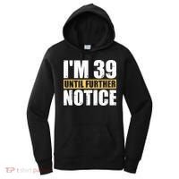 I'm 39 Until Further Notice - 40th Birthday 40 Years Old Women's Hoodie thumb 0