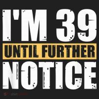 I'm 39 Until Further Notice - 40th Birthday 40 Years Old Tumbler thumb 3