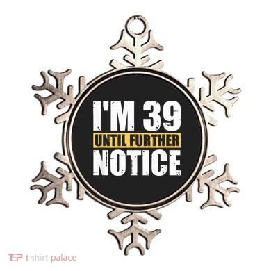 I'm 39 Until Further Notice - 40th Birthday 40 Years Old Ornament