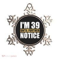 I'm 39 Until Further Notice - 40th Birthday 40 Years Old Ornament thumb 0