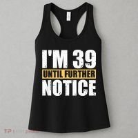 I'm 39 Until Further Notice - 40th Birthday 40 Years Old Women's Tank Top thumb 3