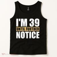 I'm 39 Until Further Notice - 40th Birthday 40 Years Old Tank Top thumb 2
