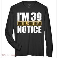 I'm 39 Until Further Notice - 40th Birthday 40 Years Old Zone Performance Long-Sleeve T-Shirt thumb 0