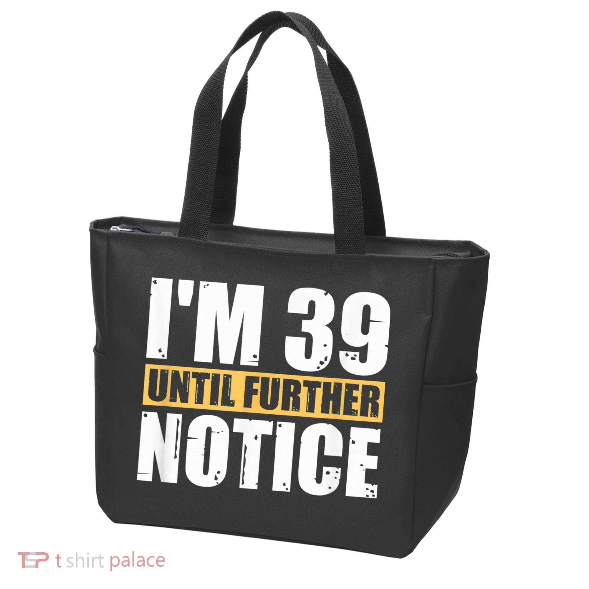 I'm 39 Until Further Notice - 40th Birthday 40 Years Old Tote Bag